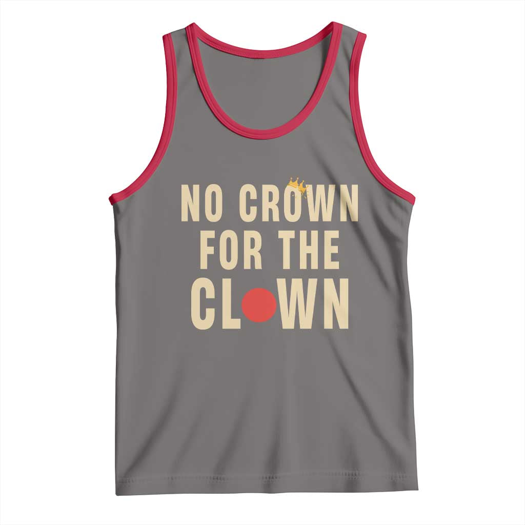 Funny No Crown For The Clown Tank Top Anti Authoritarian Humor