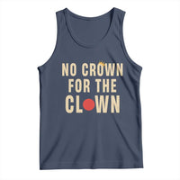 Funny No Crown For The Clown Tank Top Anti Authoritarian Humor
