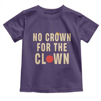 Funny No Crown For The Clown Toddler T Shirt Anti Authoritarian Humor