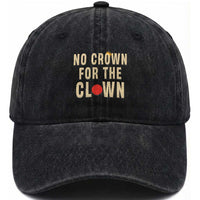 Funny No Crown For The Clown Washed Cotton Baseball Cap Anti Authoritarian Humor