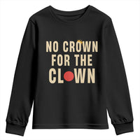 Funny No Crown For The Clown Youth Sweatshirt Anti Authoritarian Humor