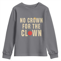 Funny No Crown For The Clown Youth Sweatshirt Anti Authoritarian Humor