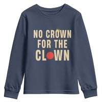 Funny No Crown For The Clown Youth Sweatshirt Anti Authoritarian Humor