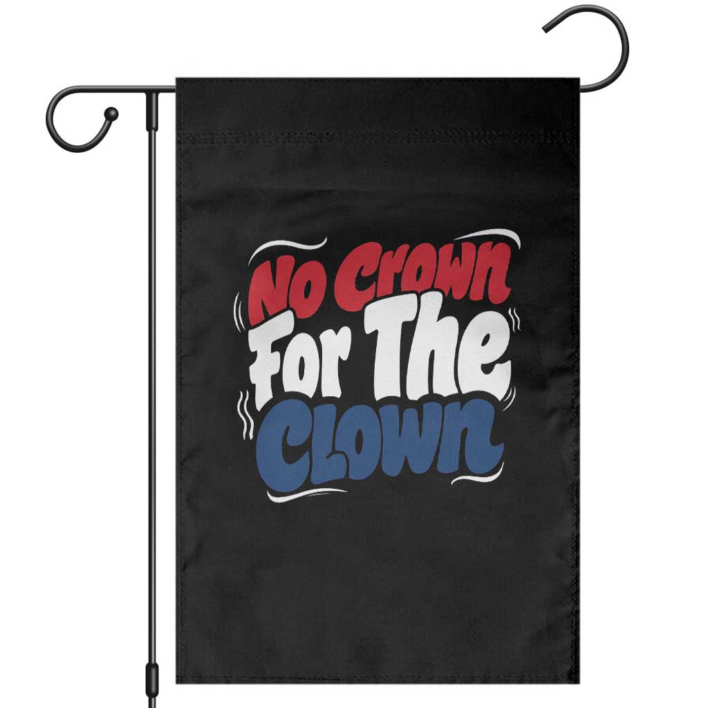 Anti Monarchy Political Garden Flag No Crown For A Clown
