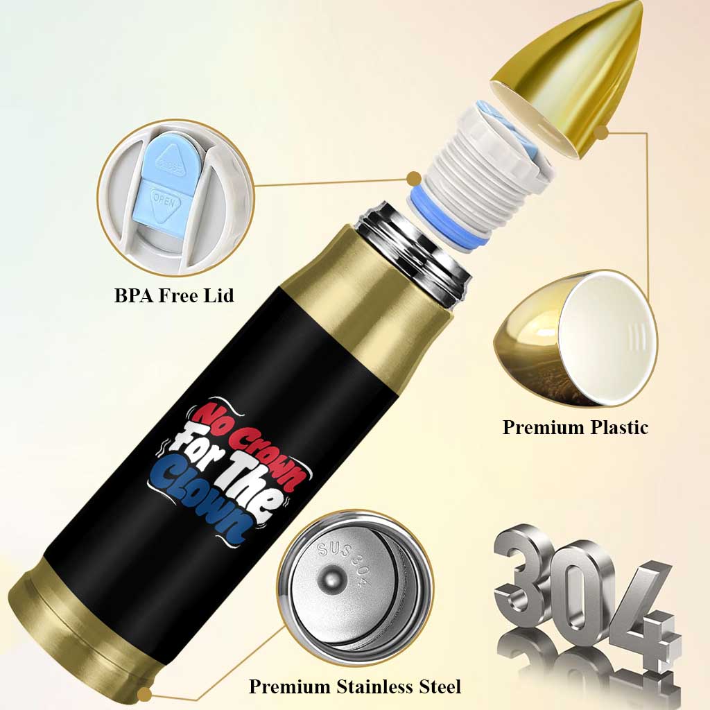 Anti Monarchy Political Bullet Tumbler No Crown For A Clown