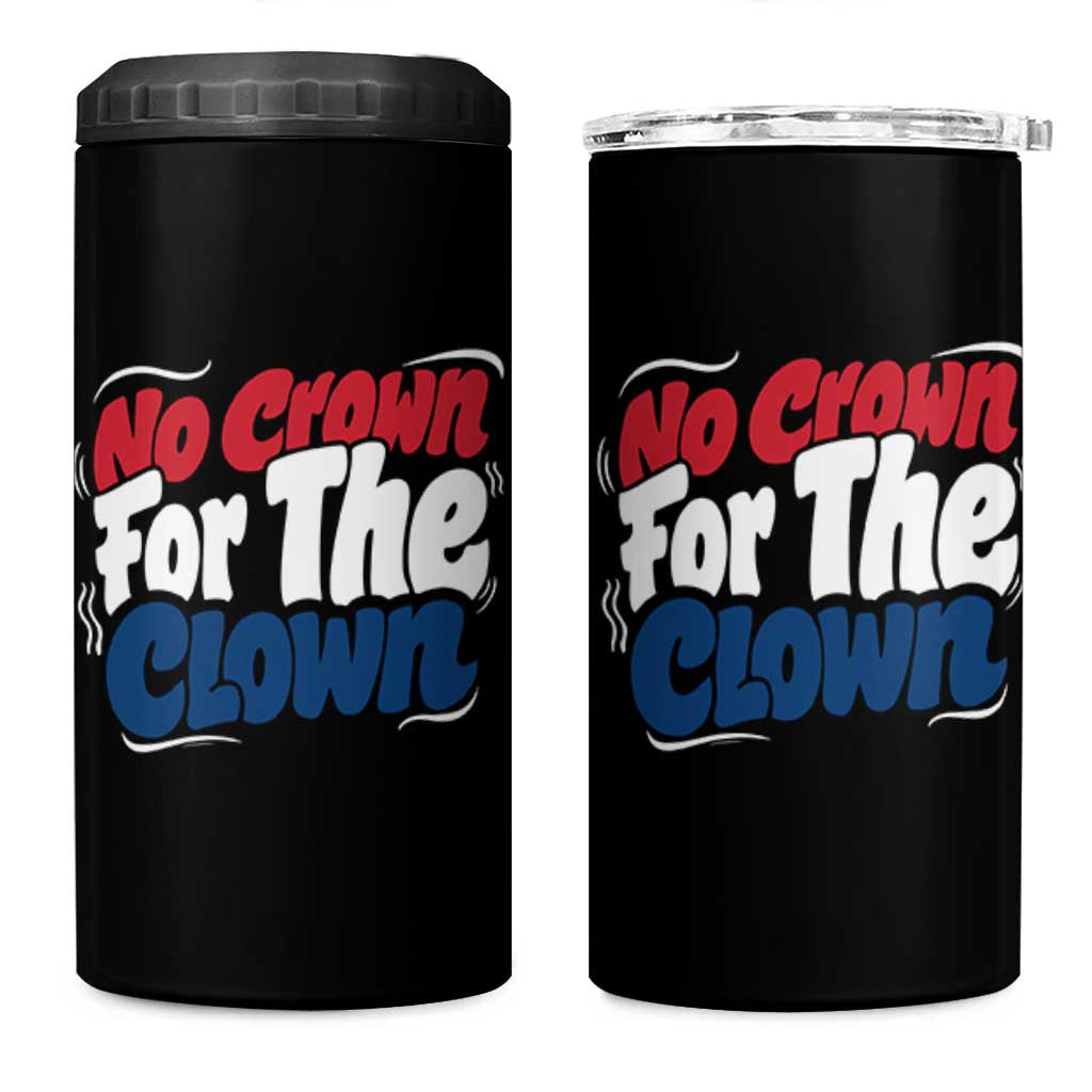 Anti Monarchy Political 4 in 1 Can Cooler Tumbler No Crown For A Clown
