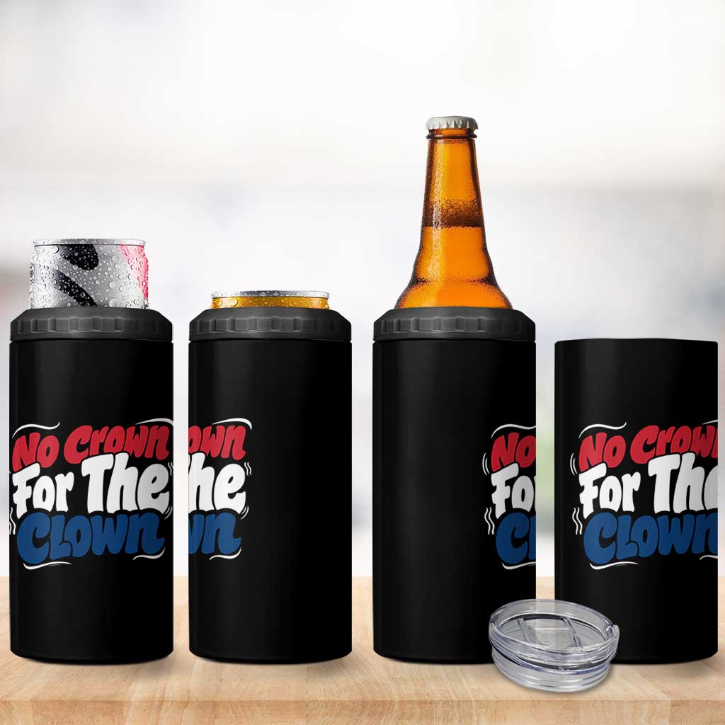 Anti Monarchy Political 4 in 1 Can Cooler Tumbler No Crown For A Clown