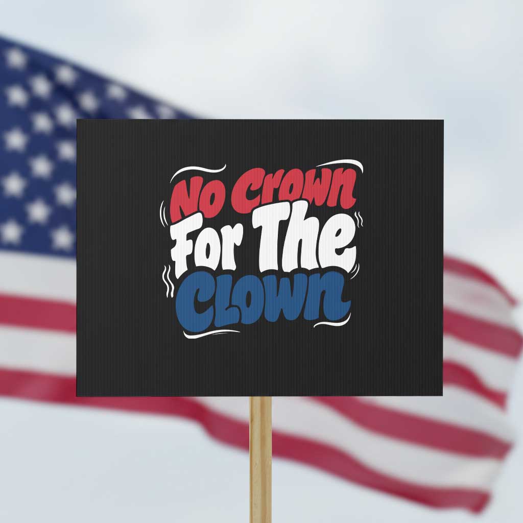 Anti Monarchy Political Protest Sign No Crown For A Clown