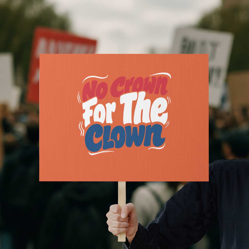 Anti Monarchy Political Protest Sign No Crown For A Clown