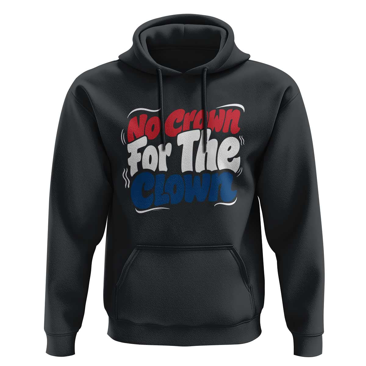 Anti Monarchy Political Hoodie No Crown For A Clown
