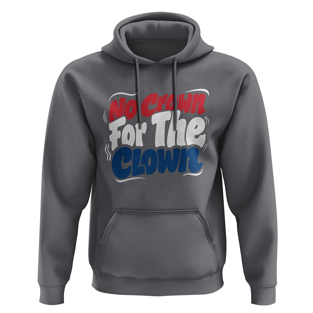 Anti Monarchy Political Hoodie No Crown For A Clown