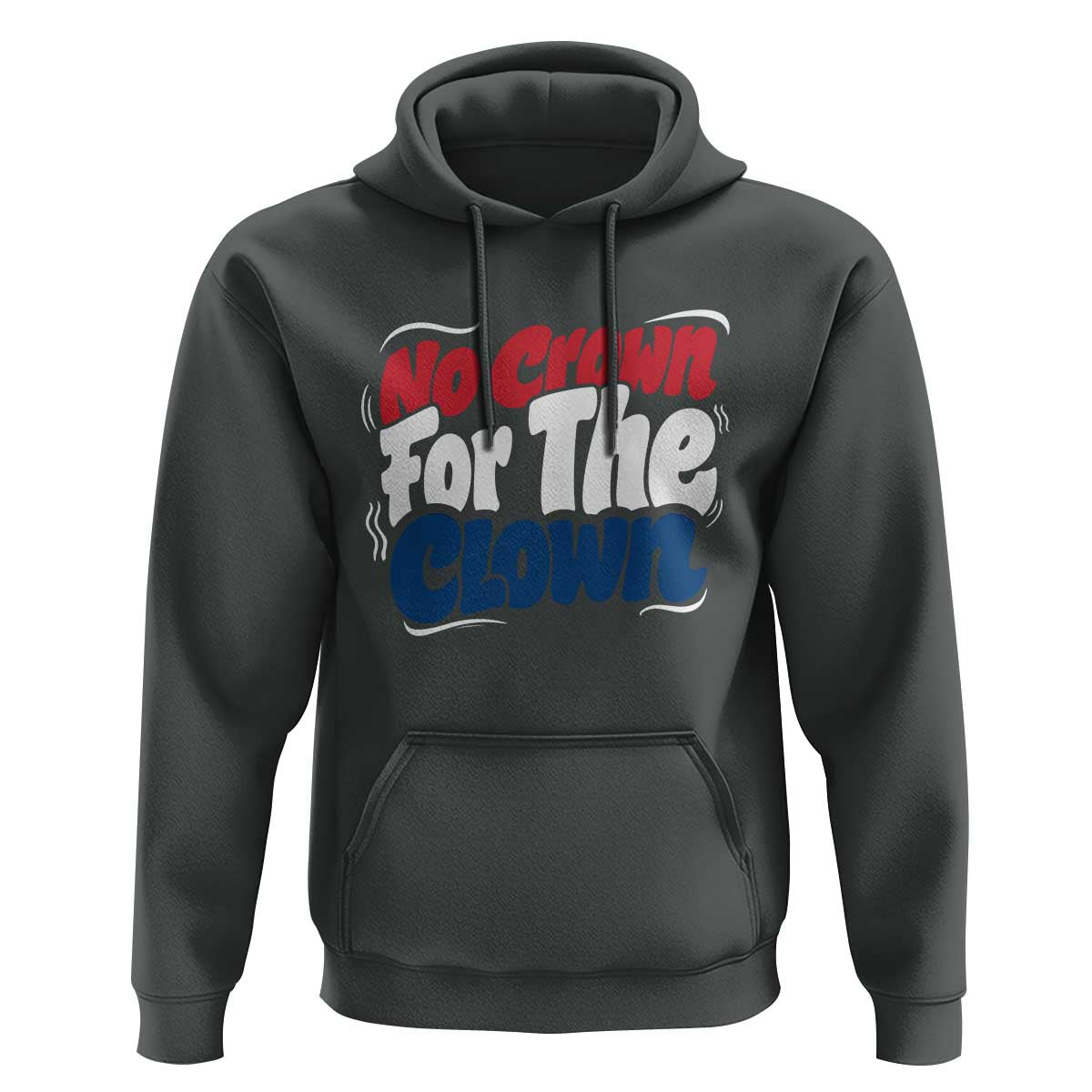 Anti Monarchy Political Hoodie No Crown For A Clown