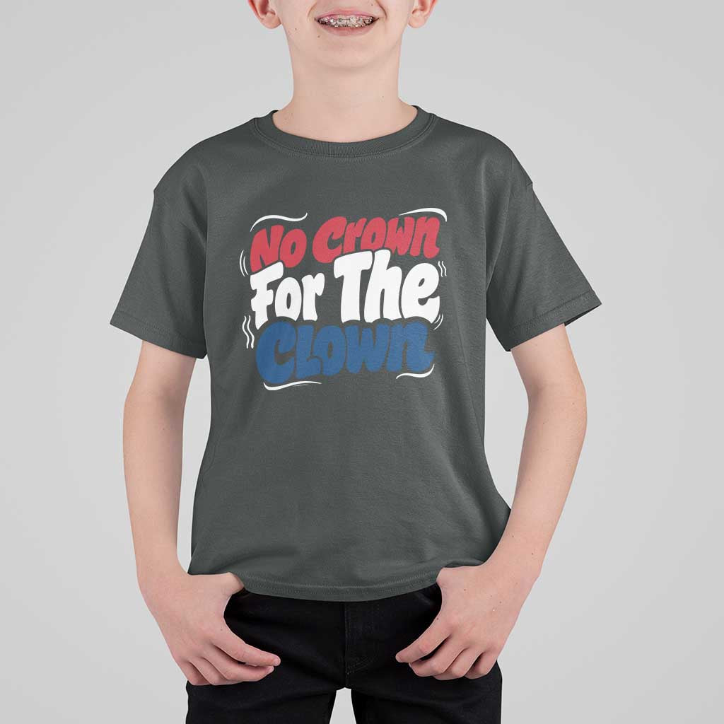 Anti Monarchy Political T Shirt For Kid No Crown For A Clown