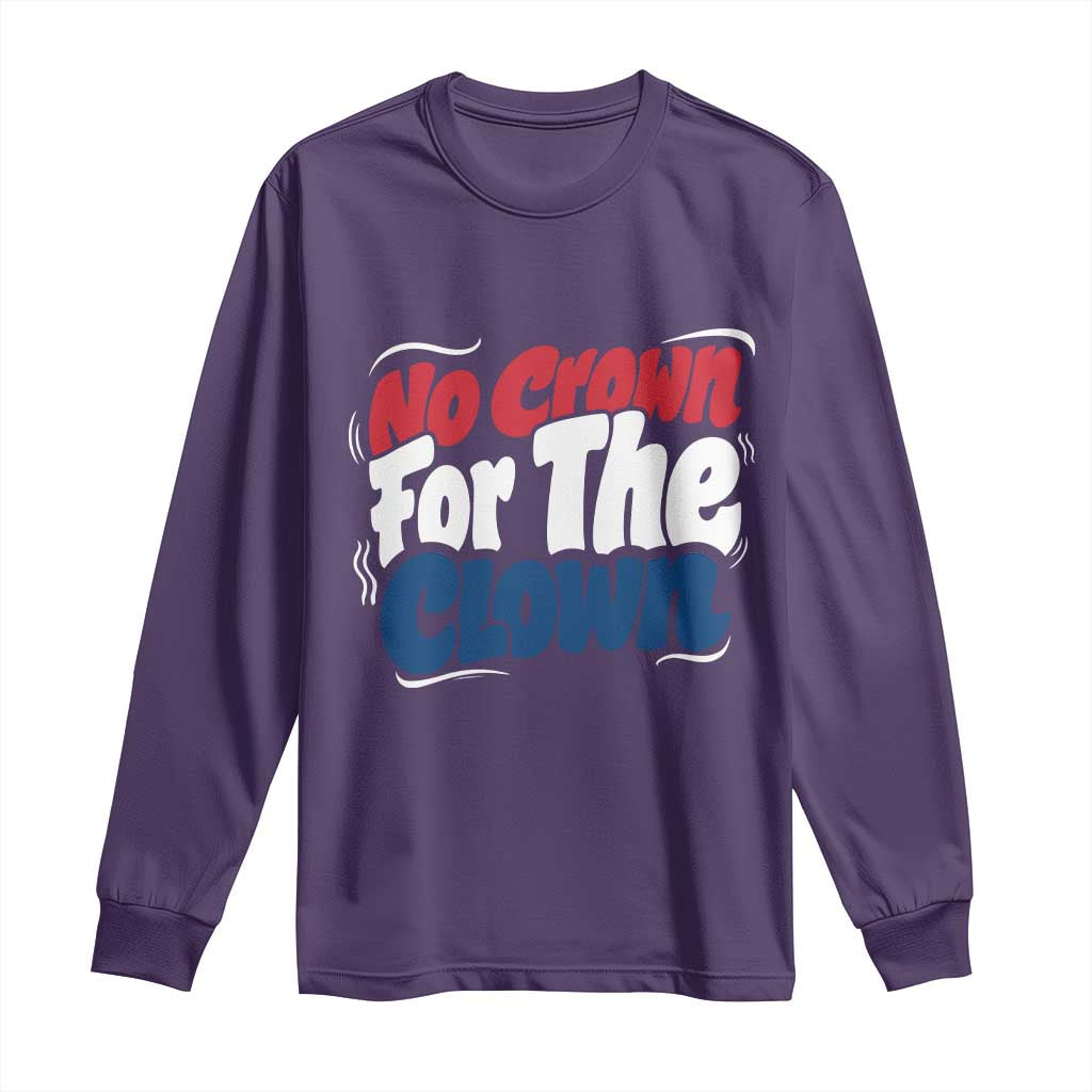 Anti Monarchy Political Long Sleeve Shirt No Crown For A Clown