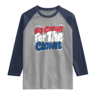 Anti Monarchy Political Raglan Shirt No Crown For A Clown