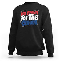 Anti Monarchy Political Sweatshirt No Crown For A Clown
