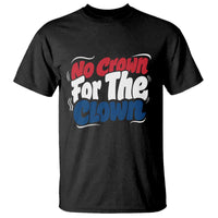 Anti Monarchy Political T Shirt No Crown For A Clown