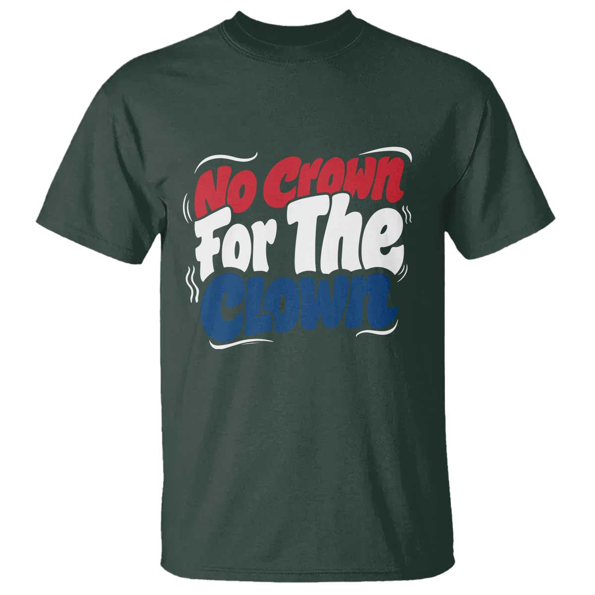 Anti Monarchy Political T Shirt No Crown For A Clown