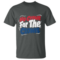 Anti Monarchy Political T Shirt No Crown For A Clown