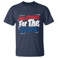 Anti Monarchy Political T Shirt No Crown For A Clown