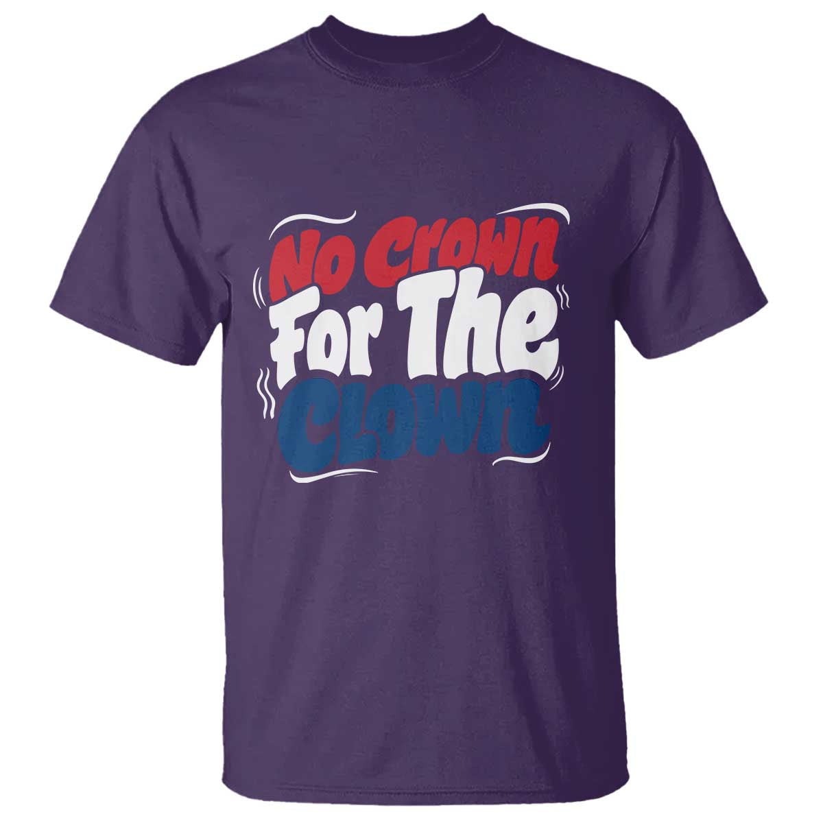Anti Monarchy Political T Shirt No Crown For A Clown