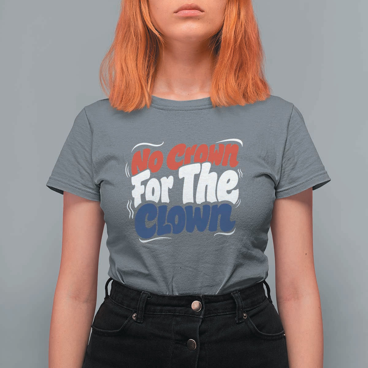 Anti Monarchy Political T Shirt For Women No Crown For A Clown