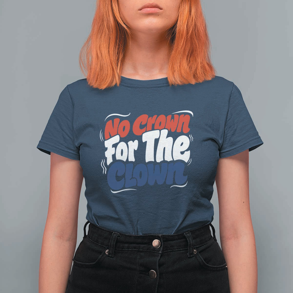 Anti Monarchy Political T Shirt For Women No Crown For A Clown