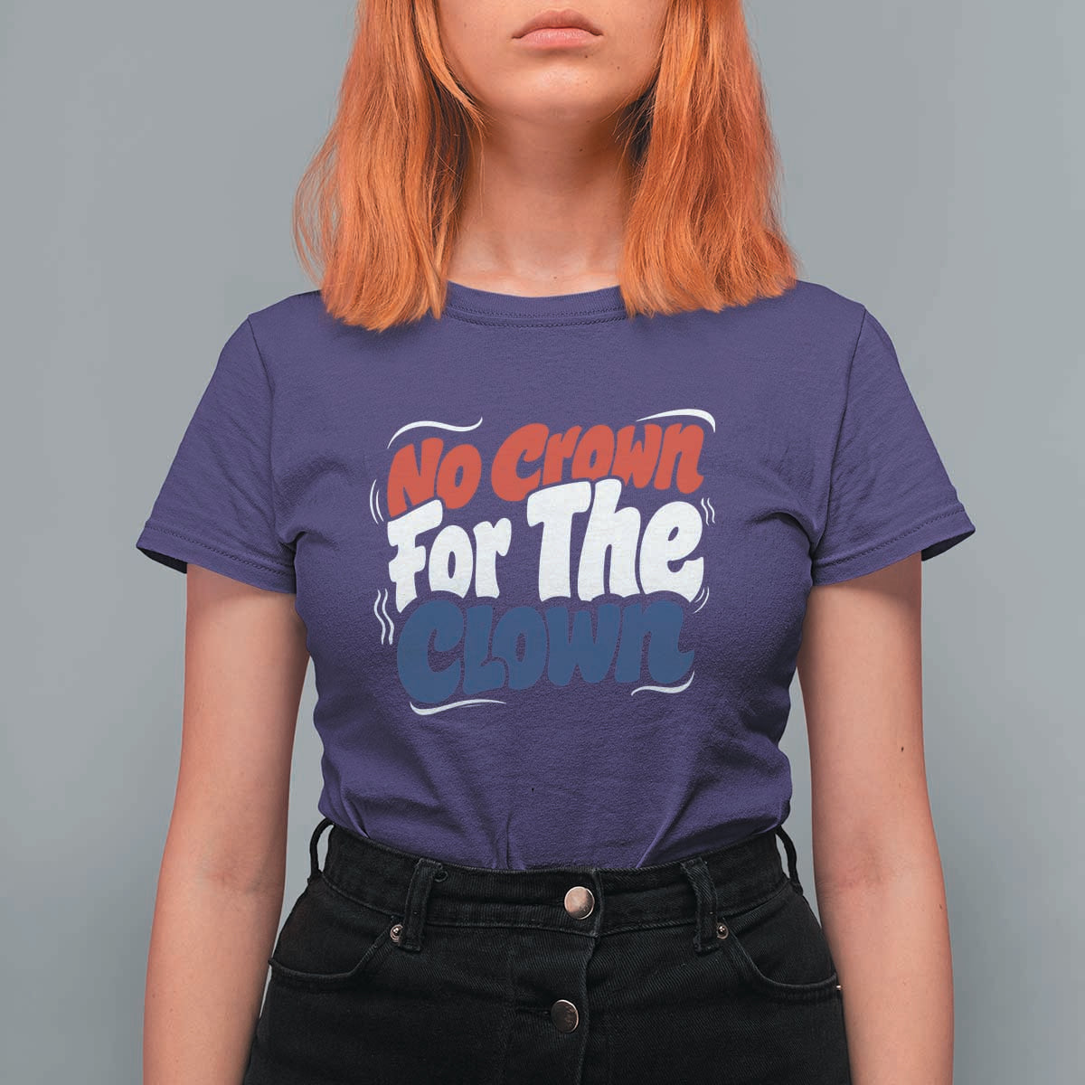 Anti Monarchy Political T Shirt For Women No Crown For A Clown