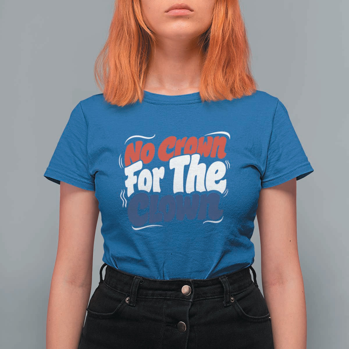 Anti Monarchy Political T Shirt For Women No Crown For A Clown