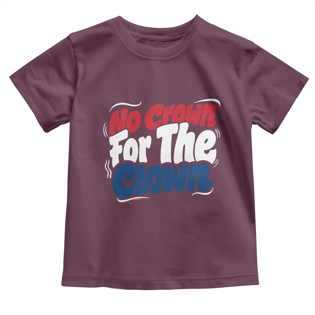 Anti Monarchy Political Toddler T Shirt No Crown For A Clown