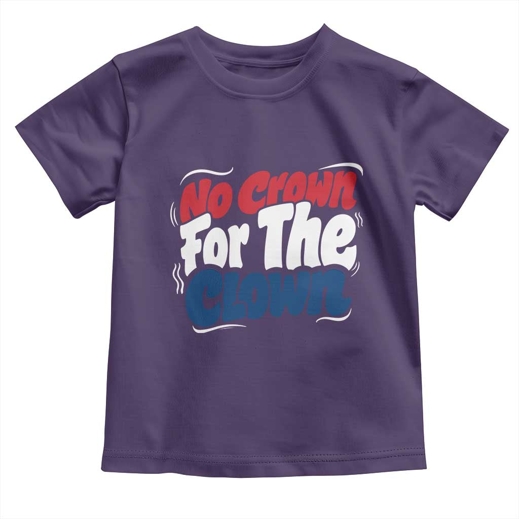 Anti Monarchy Political Toddler T Shirt No Crown For A Clown