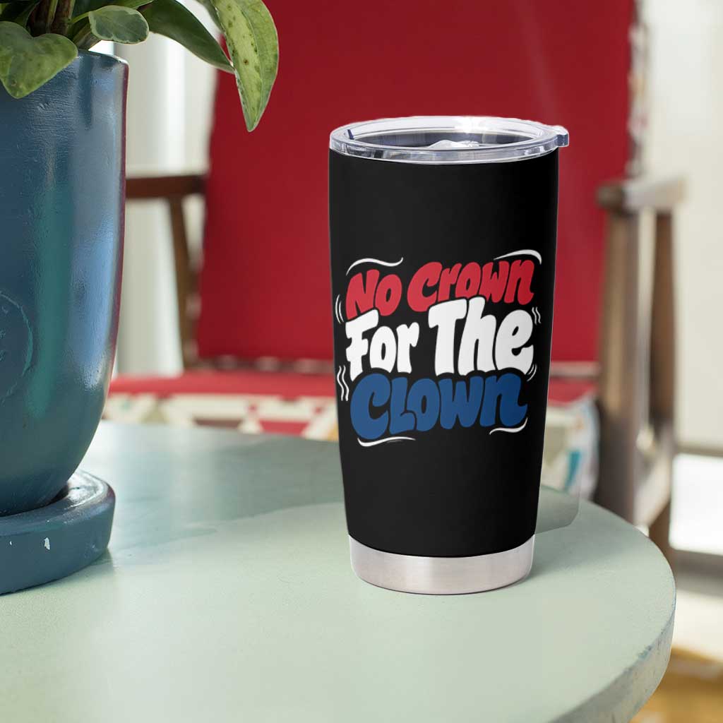 Anti Monarchy Political Tumbler Cup No Crown For A Clown