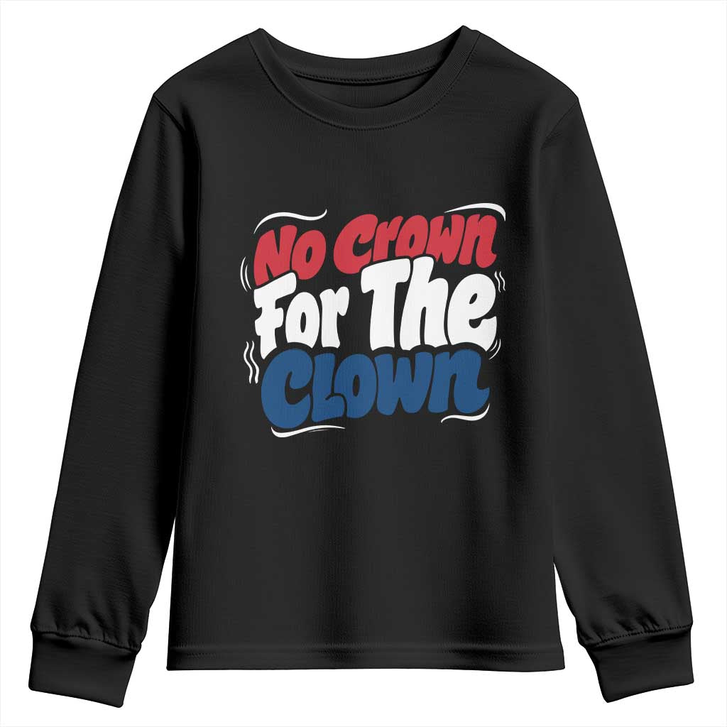 Anti Monarchy Political Youth Sweatshirt No Crown For A Clown