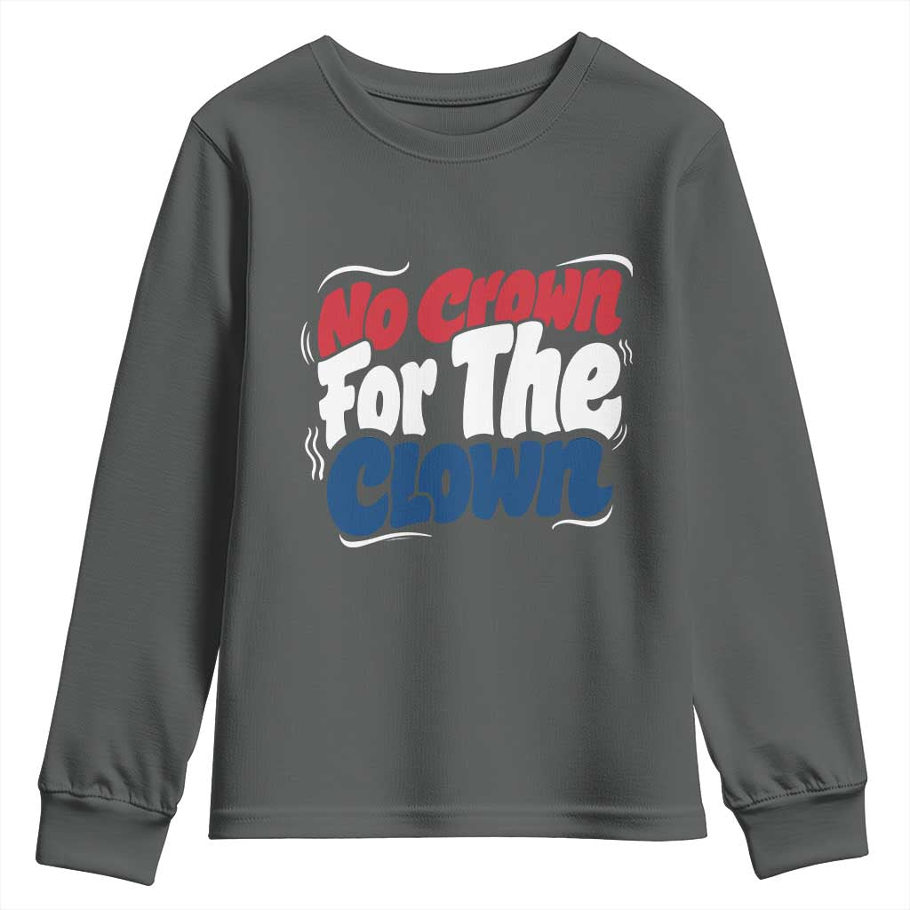 Anti Monarchy Political Youth Sweatshirt No Crown For A Clown