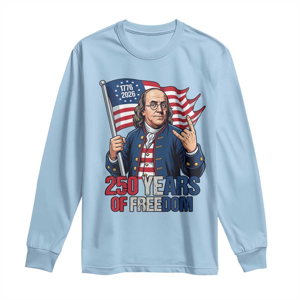 Patriotic Benjamin Franklin Long Sleeve Shirt 250 Years Of Freedom