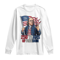 Patriotic Benjamin Franklin Long Sleeve Shirt 250 Years Of Freedom