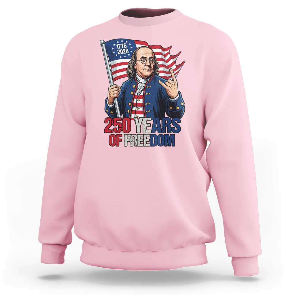 Patriotic Benjamin Franklin Sweatshirt 250 Years Of Freedom