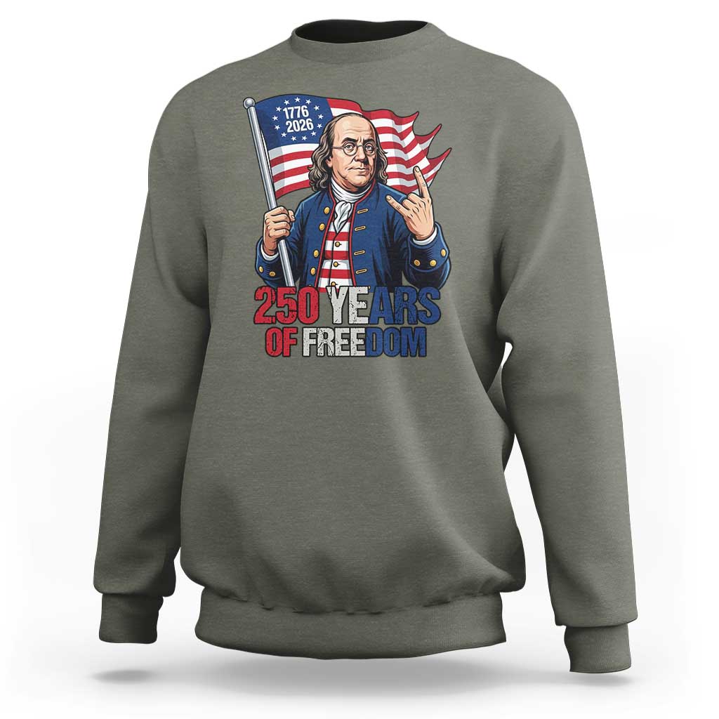Patriotic Benjamin Franklin Sweatshirt 250 Years Of Freedom