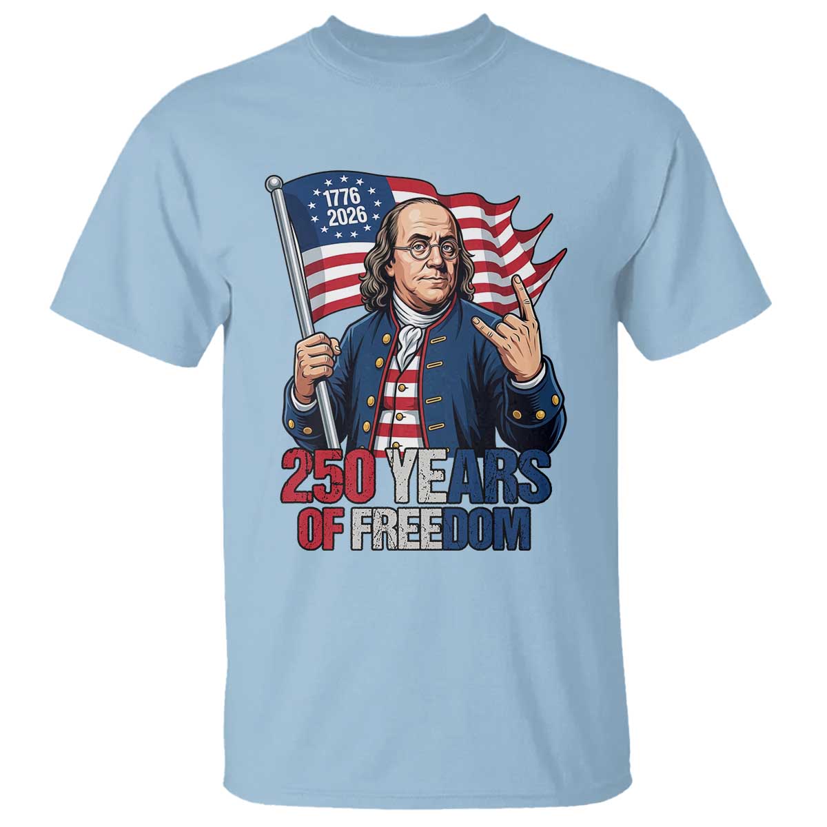 Patriotic Benjamin Franklin T Shirt 250 Years Of Freedom