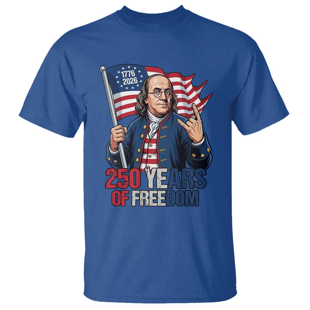 Patriotic Benjamin Franklin T Shirt 250 Years Of Freedom