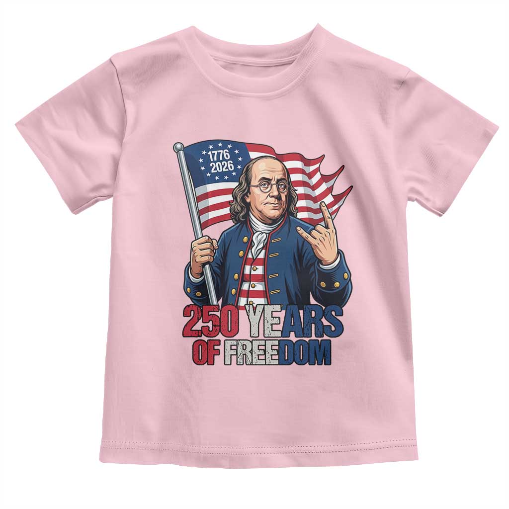 Patriotic Benjamin Franklin Toddler T Shirt 250 Years Of Freedom