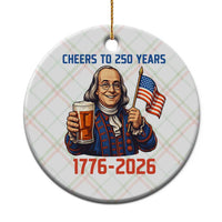 Funny Benjamin Franklin Ceramic Ornament Cheers To 250 Years