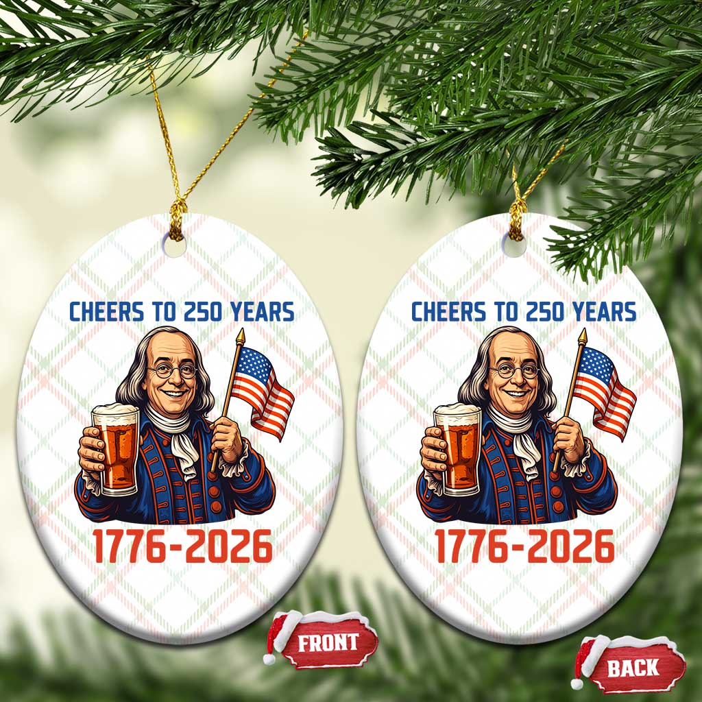 Funny Benjamin Franklin Ceramic Ornament Cheers To 250 Years