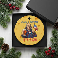Funny Benjamin Franklin Ceramic Ornament Cheers To 250 Years