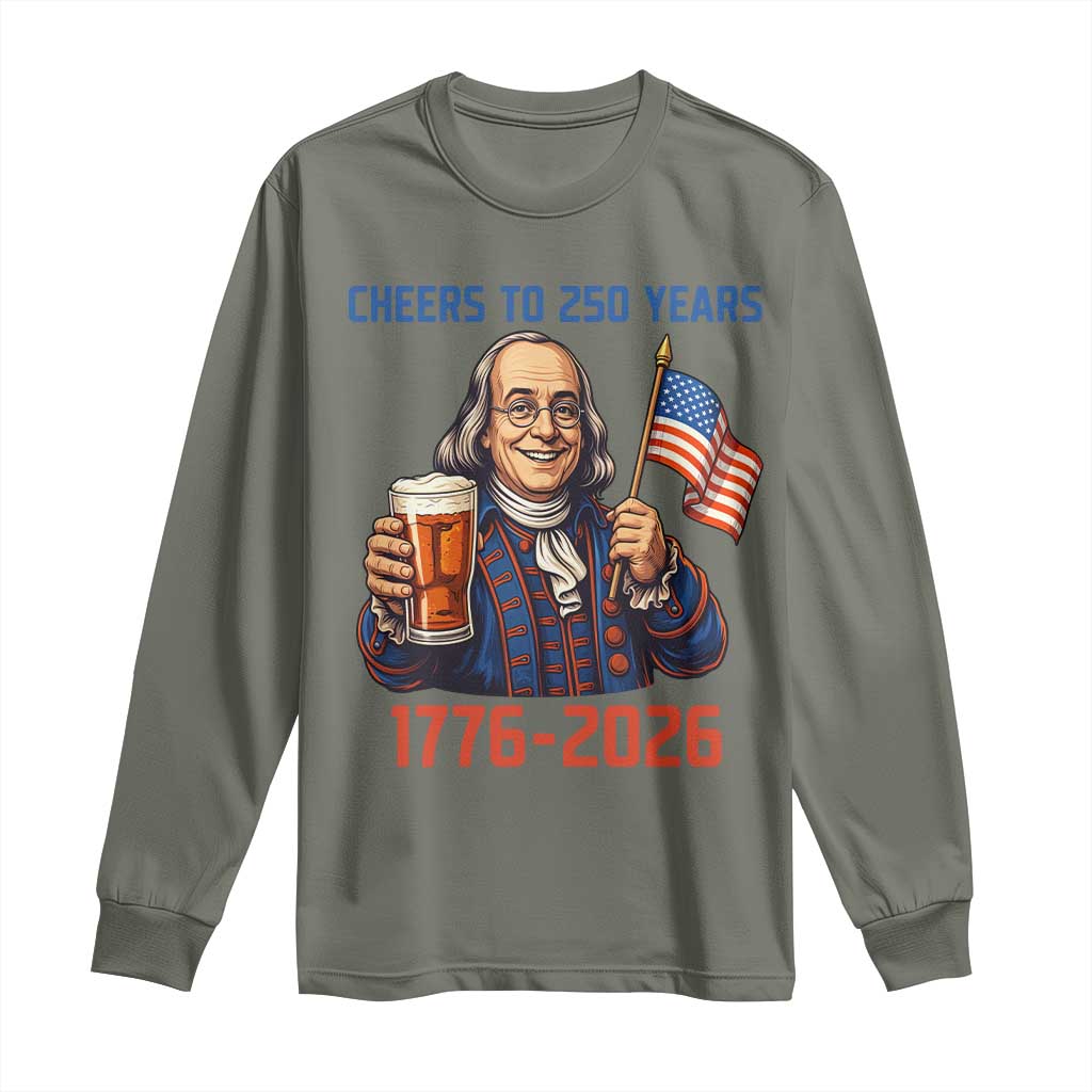 Funny Benjamin Franklin Long Sleeve Shirt Cheers To 250 Years