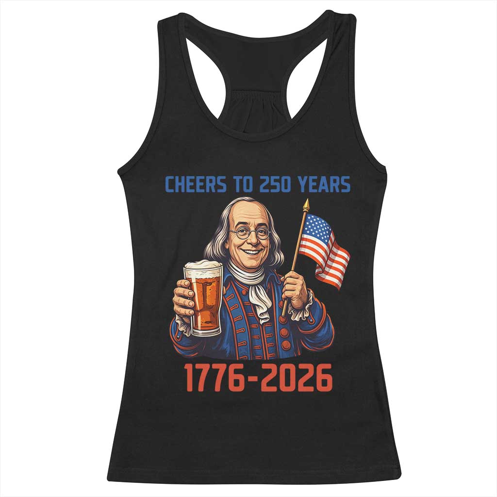 Funny Benjamin Franklin Racerback Tank Top Cheers To 250 Years