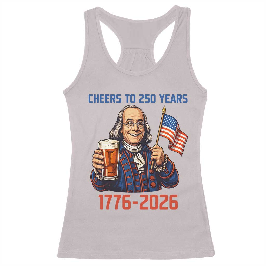 Funny Benjamin Franklin Racerback Tank Top Cheers To 250 Years