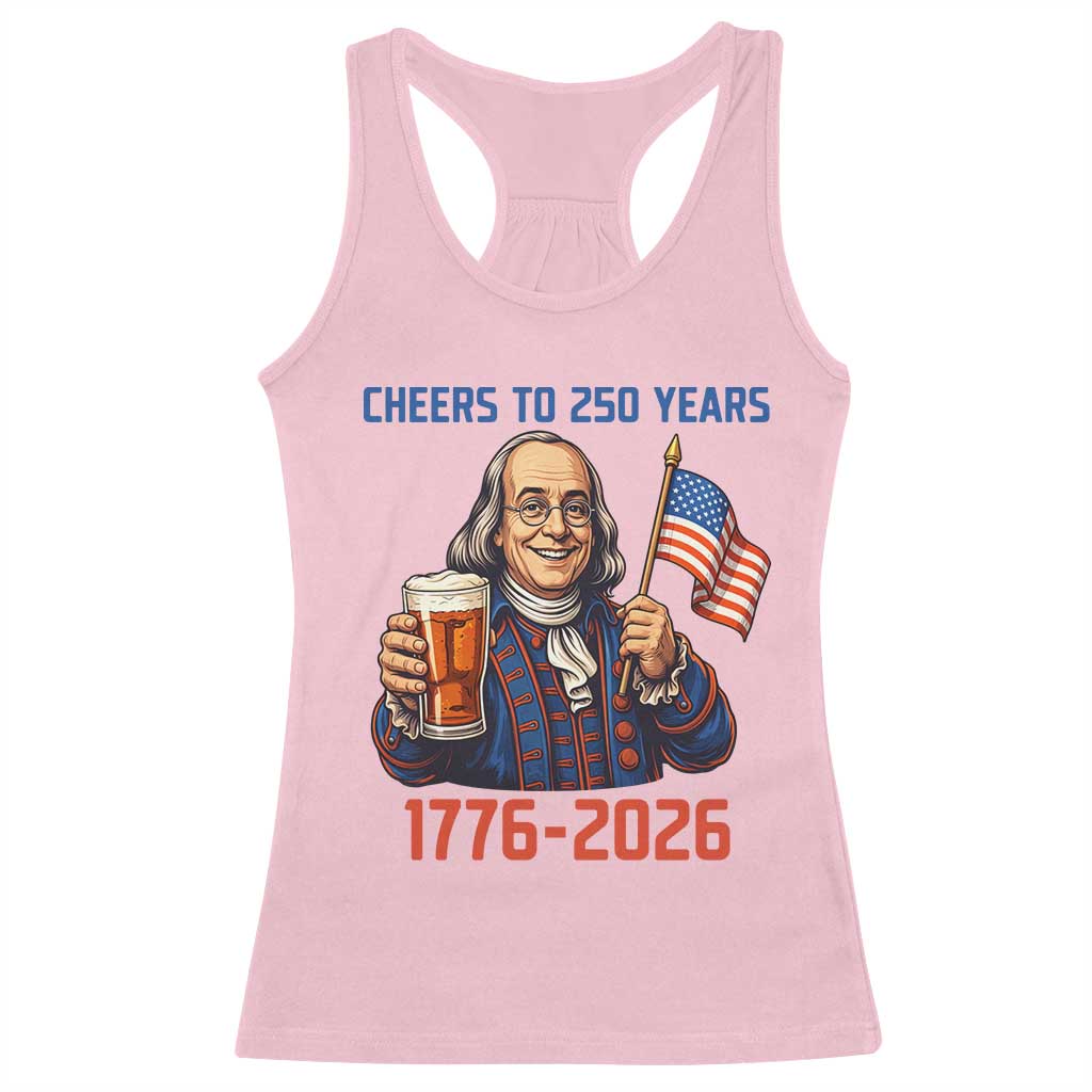 Funny Benjamin Franklin Racerback Tank Top Cheers To 250 Years