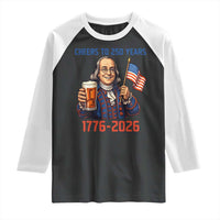 Funny Benjamin Franklin Raglan Shirt Cheers To 250 Years