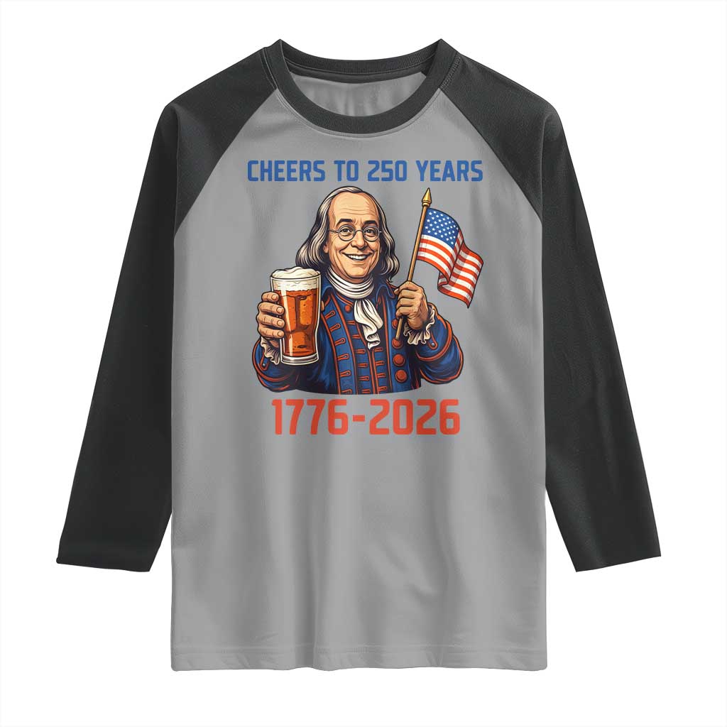 Funny Benjamin Franklin Raglan Shirt Cheers To 250 Years